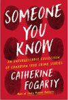 Someone You Know : An Unforgettable Collection of Canadian True Crime Stories