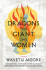 The Dragons The Giant The Women: a Memoir (R)
