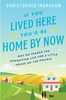 IF YOU LIVED HERE YOU'D BE HOME BY NOW: WHY WE TRADED THE COMMUTING LIFE FOR A LITTLE HOUSE ON THE PRAIRIE (R)