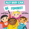 Ally Baby Can: Be Feminist (R)