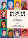 Bookish Broads: Women Who Wrote Themselves Into History (HCR)