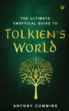 The Ultimate Unofficial Guide to Tolkien's World