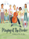 Playing at the Border: The Story of Yo-Yo Ma