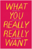 What You Really Really Want: The Smart Girl's Guide to Sex and Safety