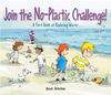 Join the No Plastic Challenge! A First Book About Reducing Waste