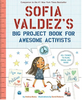 Sofia Valdez's Big Project Book For Awesome Activists (R)