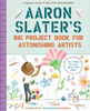 Aaron Slater's Big Project Book For Astonishing Artists (R)