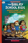 The Adventures of the Bailey School Kids Graphix #3: Ghosts Don't Eat Potato Chips