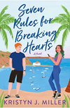 Seven Rules For Breaking Hearts (R)