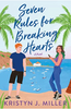 Seven Rules For Breaking Hearts (R)