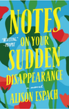 Notes on Your Sudden Disappearance (R)