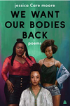 We Want Our Bodies Back: poems (R)