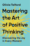 Mastering the Art of Positive Thinking