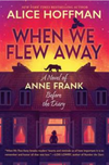 When We Flew Away: A Novel of Anne Frank Before the Diary