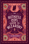 The Ruthless Lady's Guide to Wizardry