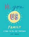 Me, You, Us (FAMILY): a Book to Fill Out Together (R)