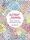 Instant Journal: Chart Your Life, One Week At a Time