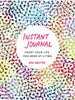 Instant Journal: Chart Your Life, One Week At a Time