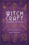 Witchcraft Simplified: Spells, Meditations & Practices For the Modern Witch (HCR)