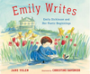 Emily Writes: Emily Dickinson and Her Poetic Beginnings