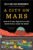 A City on Mars: Can we settle space, should we settle space, and have we really thought this through?