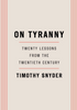 On Tyranny: Twenty Lessons from the Twentieth Century