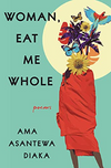 Woman, Eat Me Whole: poems (R)
