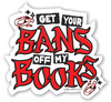 Get Your Bans off My Books Sticker