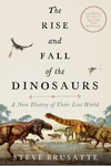 The Rise and Fall of the Dinosaurs