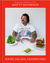 Matty Matheson: Soups, Salads, Sandwiches