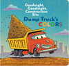 Dump Truck's Colors (Goodnight, Goodnight, Construction Site)