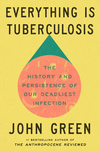 Everything Is Tuberculosis: The History and Persistence of Our Deadliest Infection