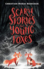 Scary Stories For Young Foxes