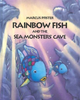 Rainbow Fish and the Sea Monster's Cave