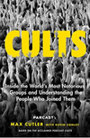 Cults: Inside the World's Most Notorious Groups and Understanding the People Who Joined Them