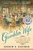The Gambler Wife: A True Story of Love, Risk, and the Woman Who Saved Dostoyevsky
