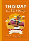 This Day in History: A 365-Day Tour of History's Most Fascinating, Important and Strange Facts