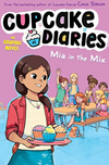 Mia in the Mix (Cupcake Diaries Graphic Novel #2)