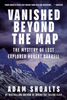 Vanished Beyond the Map: The Mystery of Lost Explorer Hubert Darre