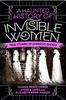 A Haunted History of Invisible Women: True Stories of America's Ghosts