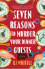 Seven Reasons to Murder Your Dinner Guests