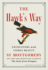 The Hawk's Way: Encounters With Fierce Beauty