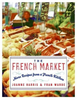 The French Market: More Recipes from a French Kitchen