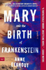 Mary and the Birth of Frankenstein