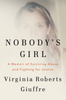 Nobody's Girl: A Memoir of Surviving Abuse and Fighting for Justice