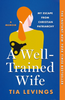 A Well-Trained Wife: My Escape from Christian Patriarchy