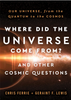 Where Did the Universe Come From? And Other Cosmic Questions