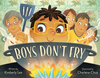 Boys Don't Fry