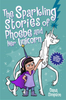 The Sparkling Stories of Phoebe & Her Unicorn (2 books in 1)