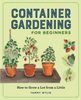Container Gardening For Beginners: How to Grow a Lot from a Little